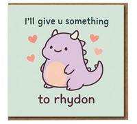 Cute Dinosaur Pun Love Card - I'll Give U Something to Rhydon - Funny Anniversary or Valentine's Day Card for Partner, Boyfriend or Girlfriend