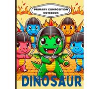 Cute Dinosaur Warrior Primary Composition Notebook: Fun Cartoon Dinosaur Writing Journal for Kids | Wide Ruled Handwriting Practice with Drawing Space ... in Armor | Ages 4-8 | 8.5 x 11 in, 120 Pages