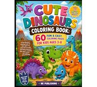 Cute Dinosaurs Coloring Book: 60 Fun & Easy Coloring pages for Kids Ages 3-8