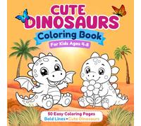 Cute Dinosaurs Coloring Book: Bold and Easy Dinosaur Coloring Pages for Kids Ages 4-8 | Fun, Simple, and Adorable Prehistoric Friends to Color (Cute Coloring Books)