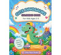 CUTE DINOSAURS COLORING BOOK: FOR KIDS AGES 2-5