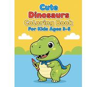 Cute Dinosaurs Coloring Book for Kids Ages 3-5: Fun and Easy Dinosaur Coloring Pages for Toddlers and Preschool Kids | Big Simple Designs for Little Hands