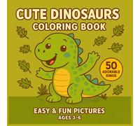 Cute Dinosaurs Coloring Book for Kids Ages 3-6: Easy and Fun Pictures of T-Rex, Dinos, and More. Simple, Adorable Designs for Toddlers and ... (Cute & Fun Coloring For Little Hands)