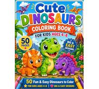 Cute Dinosaurs Coloring Book: For Kids Ages 4-8 | 50 Fun and Easy Dinosaur Coloring Pages, Big & Easy Designs for Boys and Girls