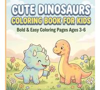 Cute Dinosaurs Coloring Book for Kids: Bold & Easy Coloring Pages Ages 3-6| 8,5x8,5in, 100 Pages| Fun and Simple Dinosaur Coloring Pages for Creativity and Learning