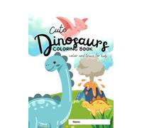 Cute Dinosaurs Coloring Book For Kids: Color and Trace for Kids aged 3-6