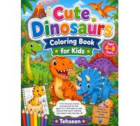 Cute Dinosaurs Coloring Book for Kids: Fun & Easy Dinosaur Coloring Pages for Kids Ages 4-8 | Simple T-Rex, Triceratops & More for Preschool, Kindergarten Boys and Girls