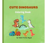 Cute Dinosaurs Coloring Book: Fun and Easy Dinosaur coloring pages for kids Ages 3-10
