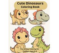Cute Dinosaurs Coloring Book: Fun & Easy Coloring for Toddlers Ages 2-5