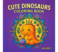 Cute Dinosaurs Coloring Book - Volume 1: Relaxing Mandala Dinosaur Designs for Stress Relief, Mindful Coloring, and Creativity | Cute Dino Pages for Adults & Teen