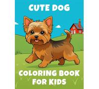Cute Dog Coloring Book For Kids: Activity book with adorable illustrations of a Yorkie dog with easy pages to color and blank pages to draw on with drawing prompts