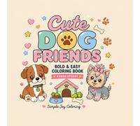 Cute Dog Friends: Bold and Easy Coloring Book Featuring Cute Kawaii Dogs for Relaxation and Stress Relief (The Cute Animal Friends Collection)