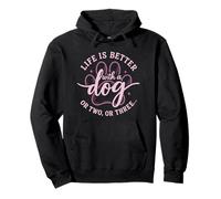 Cute Dog Lover Life is Better with A Dog Or Two Or Three Pullover Hoodie
