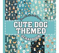Cute dog scrapbook paper: 8.5x8.5, 20 Designs,Double-Sided Sheets: Scrapbooking Paper for Junk Journals, Decorative dog pattern craft Paper for ... & Mixed Media, Origami, Collage & Card Making