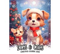 Cute Dogs And Cats Christmas Coloring Book: Adorable Xmas Animal Pages For Kids And Adults