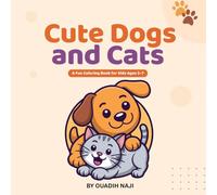 Cute Dogs and Cats Coloring Book: A Fun Coloring Bookfor Kids Ages 3-7