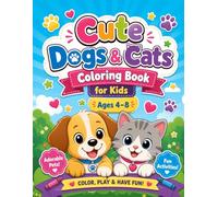Cute Dogs & Cats Coloring Book for Kids Ages 4-8 | Adorable Pets, Fun Activities & Easy Coloring Pages: A Fun Activity Book with Puppies, Kittens, ... Pages & More for Toddlers and Young Kids