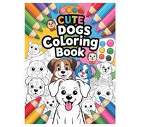Cute Dogs Coloring Book: 100 Adorable Pages for Kids Ages 4-8: A Fun Activity Book with Large and Easy Designs to Boost Creativity for Boys and Girls