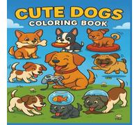 Cute Dogs Coloring Book: 40+ Hilarious Dog Scenes to Color and Laugh With!