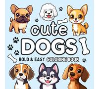 Cute Dogs Coloring Book: Bold and Easy Designs of Chihuahua, Husky, Corgi, Poodle, Beagle, Dachshund, French Bulldog & More for Adults and Kids (Cozy & Easy Coloring)