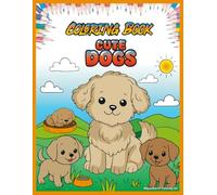 Cute Dogs Coloring Book: Creative and Educational Coloring Book dogs for Kids Ages 5-12