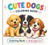 Cute Dogs Coloring Book for Kids Ages 2-4: Fun and Easy Puppy Coloring Book with Big Simple Designs | Develop Fine Motor Skills, Creativity & Focus | ... Gift for Toddlers, Preschoolers, Boys & Girls