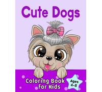 Cute Dogs Coloring Book for Kids Ages 4-8: Adorable Cartoon Dogs & Puppies