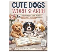 Cute Dogs Word Search: 50 Adorable Word Search Puzzles with Solutions (Dog Lovers Puzzle Series)
