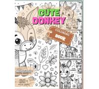 CUTE DONKEY: Coloring Book With Quote For Creativity, Stress Rlief, Relaxation And Mindfulness