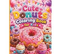 Cute Donuts Coloring Book for Kids: Fun & Easy Realistic Donut Coloring Pages for Ages 6-12