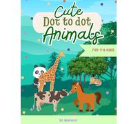 Cute Dot-to-Dot Animals: Fun and Easy Connect the Dots Workbook for Kids Ages 4-8 | Educational and Entertaining Activity Book: Connect the Dots and ... Developing Fine Motor Skills in Kids Ages 4-8