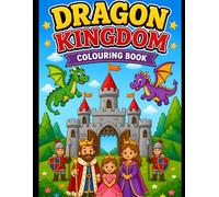 Cute Dragon & Castle Coloring Book for Kids Ages 3-6: Fun & Easy Fantasy Coloring Pages with Friendly Dragons, Castles, Knights & Activities for Toddlers and Preschoolers