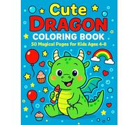 Cute Dragon Coloring Book: Fun and Whimsical Baby Dragons to Color - Magical Adventures for Kids Ages 4-8