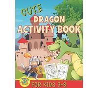 cute dragons activity book for kids 3-8: amazing dragon gift for kids 3 and up