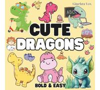 Cute Dragons: Bold and Easy Coloring Book for Adults , Teens and Kids, Bold and Easy, Simple and Big Designs for Relaxation (Bold & Easy Coloring)