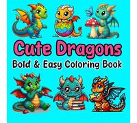 Cute Dragons Bold & Easy Coloring Book For Kids: 50 Adorable Dragon Coloring Pages with Thick Bold Lines for Easy Coloring For kids Relaxation & Fun (Bold and Easy Coloring Books By Leo Nix)