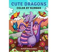 Cute Dragons - Color By Number: 25 paint by number pages to live and experience the wonderful world of dragons living the modern life