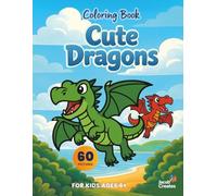 Cute Dragons Coloring Book for Kids Ages 6-8: 60 Adorable and Easy Dragon Coloring Pages - Fun and Simple Designs for Creative Little Artists (Jacob Creates - Dragons Coloring Book)