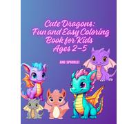 Cute Dragons: Fun and Easy Coloring Book for Kids Ages 2-5: Fun and Simple Dragon Coloring Pages for Kids Ages 2-5