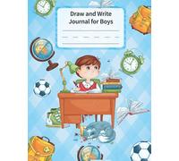 Cute draw and write Journal for Boys age 4-8 years old: Handwriting practice paper with drawing space for Grades K-2