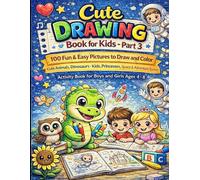 Cute Drawing Book for Kids - Part 3: 100 Fun & Easy Pictures to Draw and Color | Cute Animals, Dinosaurs, Kids, Balloons & Adventure Scenes | Activity ... (Little Artists Coloring Adventure Series)