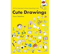 Cute Drawings: 483 Fun Exercises to Draw Everything Cuter