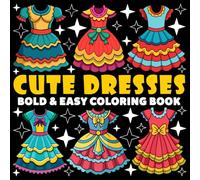 Cute Dresses Coloring Book | Bold and Easy Coloring Book: 70 Pages - 8.5" x 8.5" - For Fashion Lovers (Bold & Easy Coloring Book Series)