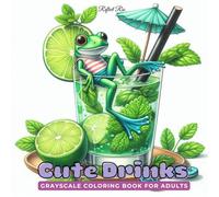 Cute Drinks Coloring Book: Adorable Animals in Beachwear Enjoying Tropical Drinks - A Fun Adult Grayscale Coloring Book for Stress Relief (Fantasy Grayscale Coloring Book for Adults)