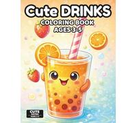 Cute Drinks Coloring Book for Toddlers Ages 3-5: Very Easy Drink Coloring Pages for Toddlers | 40+ Simple Designs for Beginners, Big Bold Shapes, ... | Cute Series Ages 3-5 (Cute Food Series)