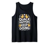 Cute Duck Quack Happens Keep Going Motivational Saying Tank Top