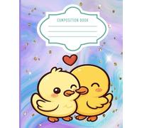 Cute Duckling Composition Notebook: | Kawaii Pastel Journal with Adorable Ducks & Heart | Fun Writing Book for Kids, Teens & Girls