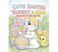 Cute Easter Bunny & Egg Coloring Book for Kids, Teens, and Adults: Adorable Easter Bunnies, Eggs, and Spring-Themed Coloring Pages for Relaxation, Creativity, and Stress Relief