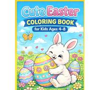 Cute Easter Coloring Book for kids Ages 4-8: Fun Easter Bunny, Egg Hunt & Spring Animals - Easy and Simple Coloring Pages for Boys and Girls