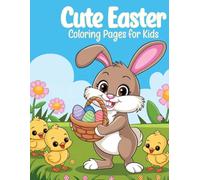 Cute Easter! Coloring Pages For Kids.: Fun and easy activities for kids to color, dot, connect, draw.